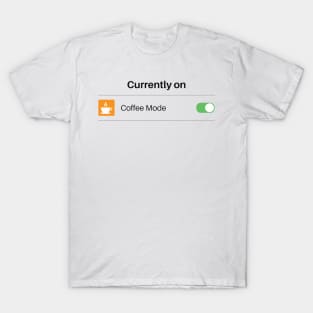 Coffee Mode T-Shirt